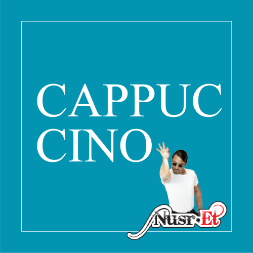 NUSRET – CAPPUCCINO