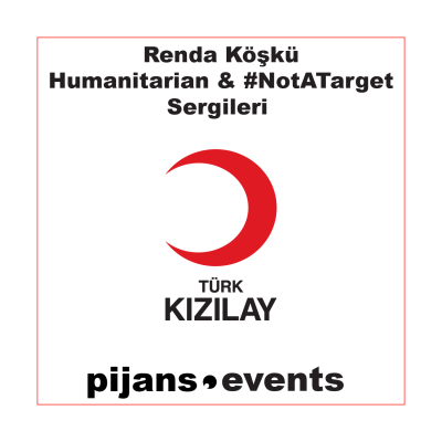 TÜRK KIZILAY DERNEĞİ – RENDA KÖŞKÜ MÜZESİ HUMANITARIAN & #NotATarget SERGİSİ